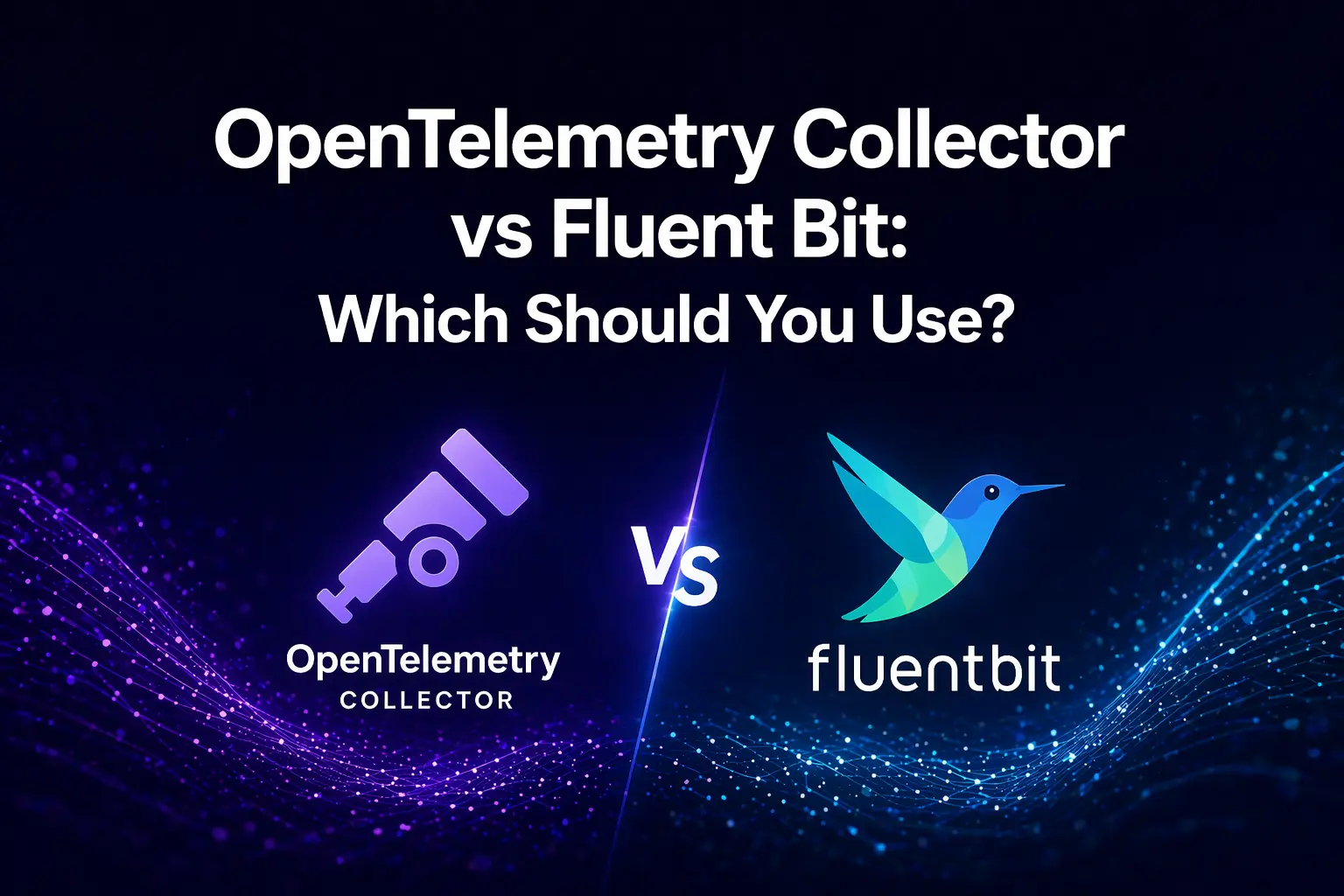 OpenTelemetry Collector vs Fluent Bit: Which Should You Use?